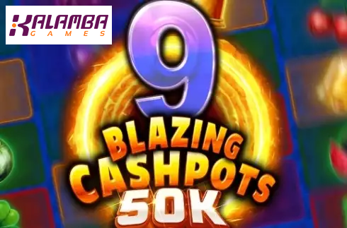 9 Blazing Cashpots 50k